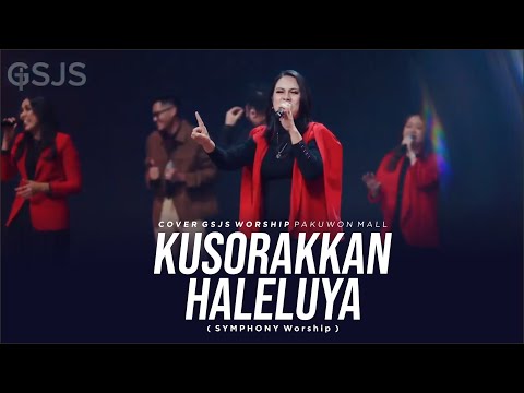 KUSORAKKAN HALELUYA - COVER BY GSJS WORSHIP live at GSJS PAKUWON MALL