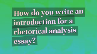 How do you write an introduction for a rhetorical analysis essay?