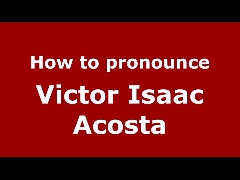 How to pronounce Victor Isaac Acosta (Spanish/Argentina) - PronounceNames.com