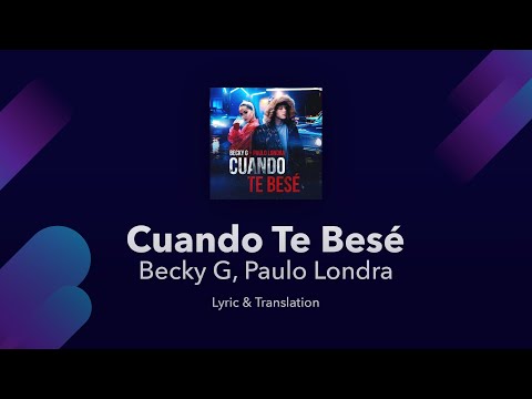 Becky G, Paulo Londra - Cuando Te Besé Lyrics English and Spanish - Translation