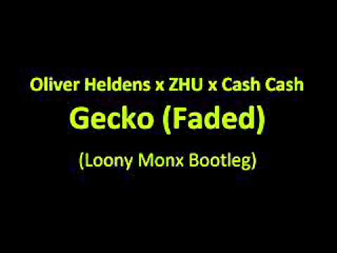 Oliver Heldens x ZHU x Cash Cash- Gecko(Faded) (Loony Monx Bootleg)