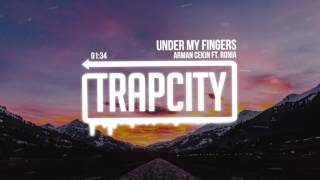 Arman Cekin - Under My Fingers (ft. RONIA)