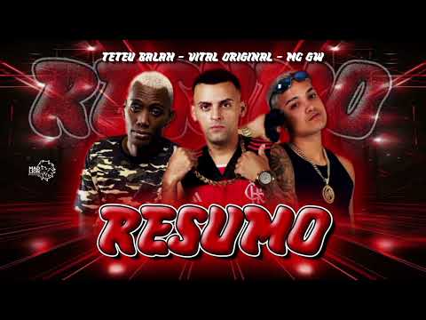 Teteu Balah , Vital Original , MC Gw - Resumo