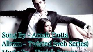 Hamnava Lyrics Full Song  Arnab Dutta  Twisted (we