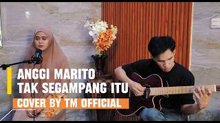 Download lagu ANGGI MARITO - TAK SEGAMPANG ITU (COVER) TM  mp3