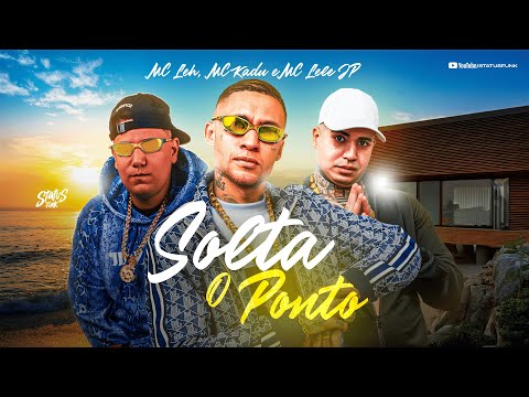 SOLTA O PONTO - MC Lele JP, MC Kadu e MC Leh (DJ Hyago e DJ LK Da Escocia)