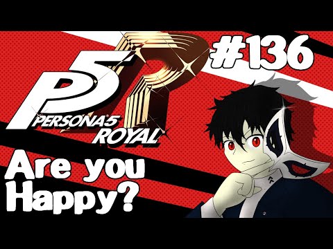 Let's Play Persona 5: Royal - 136 - Are you Happy?