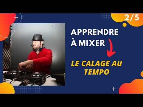 TUTO DJ [2/5] - Apprendre à mixer avec le calage au tempo pour devenir DJ