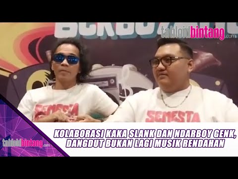 KOLABORASI KAKA SLANK DAN NDARBOY GENK, DANGDUT BUKAN LAGI MUSIK RENDAHAN - UPDATE BINTANG