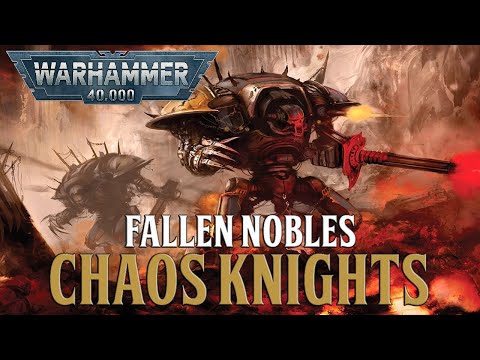 WARHAMMER 40K LORE - CHAOS KNIGHTS