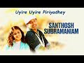 Uyire Uyire Piriyadhey HD Video Song Santhosh Subramaniam
