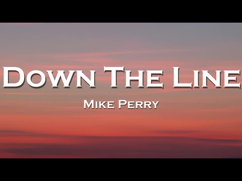 Mike Perry - Down The Line (Lyrics) feat. TEN TIMES