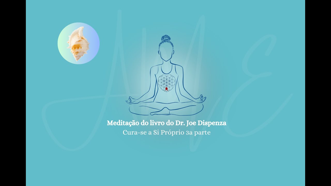 3a Parte da Meditação do Dr Joe Dispenza - Crença e Percepção