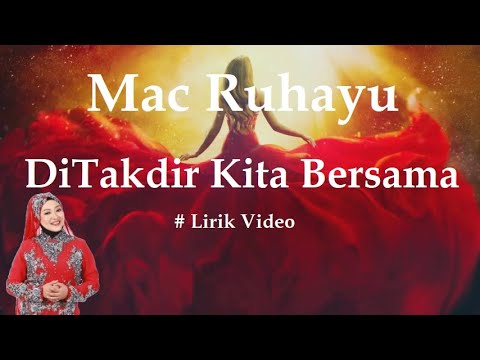 Mac Ruhayu ~DiTakdir Kita Bersama ~Lirik