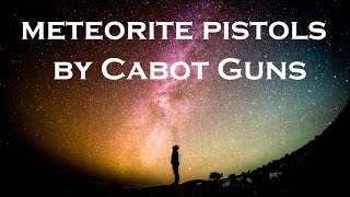 Meteorite Pistol Set by Cabot Guns to Debut at 2016 NRA Convention