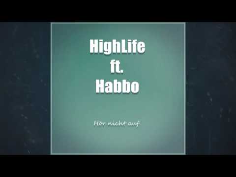 HIGHLIFE x HABBO - "Hör nicht auf" [Checkt den neuen HighLife Channel!!!]