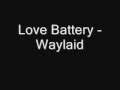 Love Battery - Waylaid