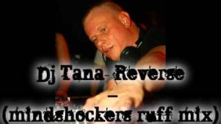 Dj Tana - Reverse ( mindshockers remix )