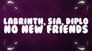 Sia, Diplo, Labrinth - No New Friends (Lyrics)