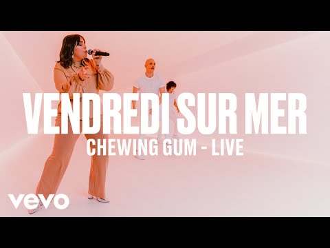 Vendredi sur Mer - Chewing-Gum (Live) | Vevo DSCVR