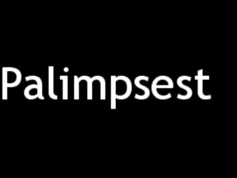 How to Pronounce Palimpsest
