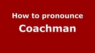 How to pronounce Coachman