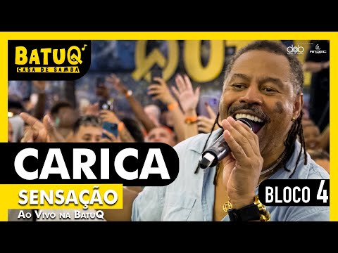 Carica Sensação Ao vivo na BatuQ - Bloco 4