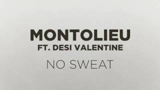 MONTOLIEU ft. Desi Valentine - NO SWEAT