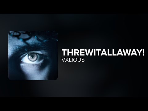 Vxlious - threwitallaway! (Lyrics)