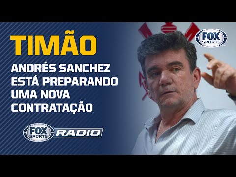 CORINTHIANS: ANDRÉS SANCHEZ PROMETE 'BOMBA' PARA O PRÓXIMO MÊS