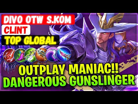 OUTPLAY MANIAC!! Dangerous Gunslinger [ Top Global Clint ] divo otw S.Kom - Mobile Legends Build