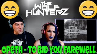 Opeth - To Bid You Farewell  | THE WOLF HUNTERZ Reactions