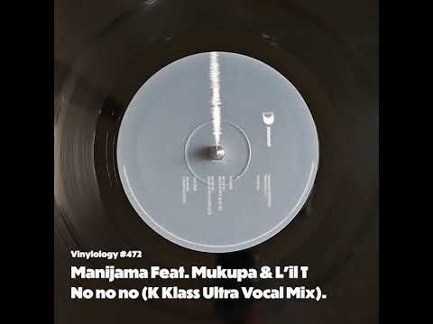 Manijama Feat. Mukupa & L'il T - No no no (K Klass Ultra Vocal Mix)