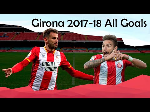 Girona 2017-18 season all goals ⚽