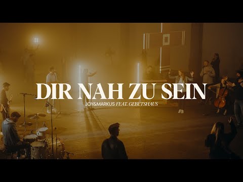 Dir nah zu sein - Joy&Markus feat. Gebetshaus