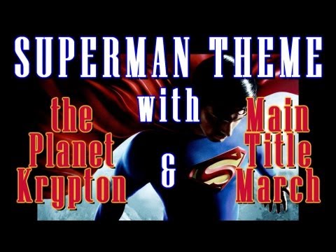 Superman Theme with the Planet Krypton & Main Title March