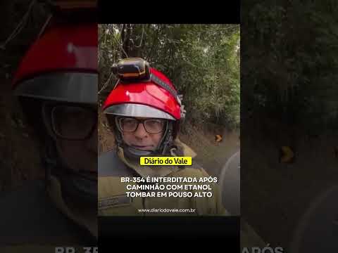 BR-354 é interditada após caminhão com etanol tombar em Pouso Alto