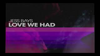 Jess Bays - Love We Had (Extended Mix) video