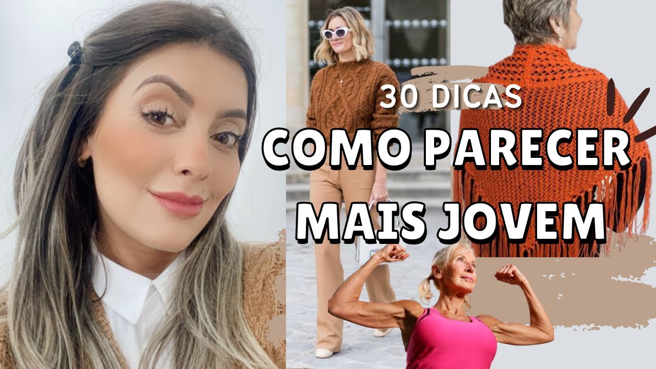COMO PARECER MAIS JOVEM l 30 dicas de como parecer mais jovem na aparência e se vestir mais jovem