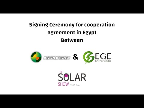 The Solar Show MENA 2023 | Cooperation Agreement between Astronergy ‎& EGE (Ever Green Energy)‎