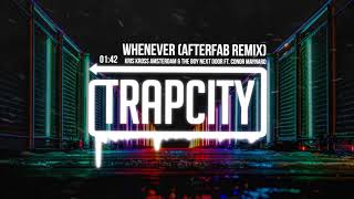 Kris Kross Amsterdam &amp; The Boy Next Door - Whenever (ft. Conor Maynard) [Afterfab Remix]