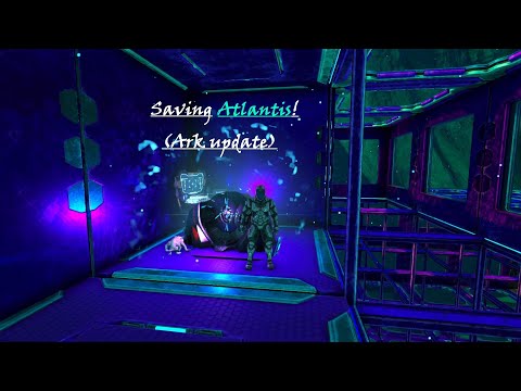 (Ark Survival Evolved) - Saving Atlantis! (Ark update)