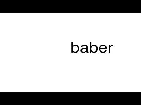 How to pronounce baber