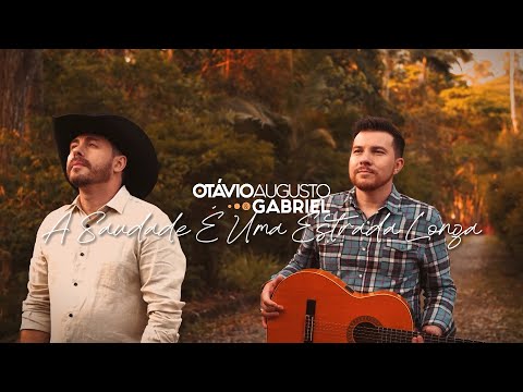 OTÁVIO AUGUSTO E GABRIEL - A SAUDADE É UMA ESTRADA LONGA | CLIPE OFICIAL