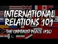 International Relations 101 (#36): The Capitalist Peace