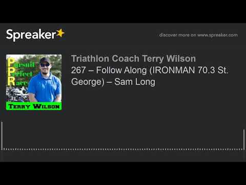 267 – Follow Along (IRONMAN 70.3 St. George) – Sam Long