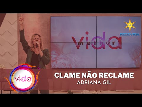 Clame Não Reclame - Adriana Gil