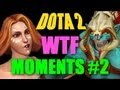 Dota 2 WTF Moments 2 