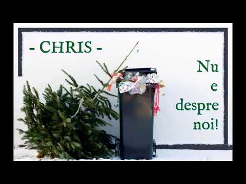 CHRIS - Nu e despre noi