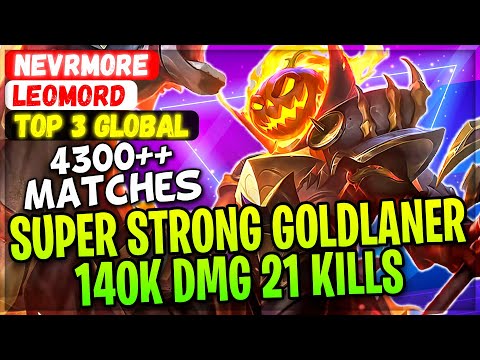 Super Strong Goldlaner, 140K DMG 21 Kills [ Top 3 Global Leomord ] Nevrmore - Mobile Legends Build